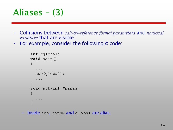 Aliases – (3) • Collisions between call-by-reference formal parameters and nonlocal variables that are