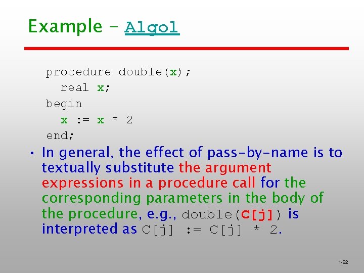 Example - Algol procedure double(x); real x; begin x : = x * 2