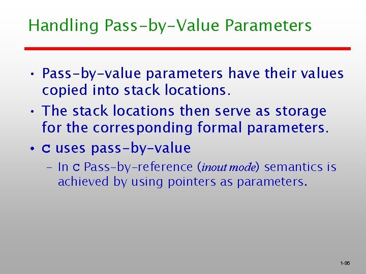 Handling Pass-by-Value Parameters • Pass-by-value parameters have their values copied into stack locations. •