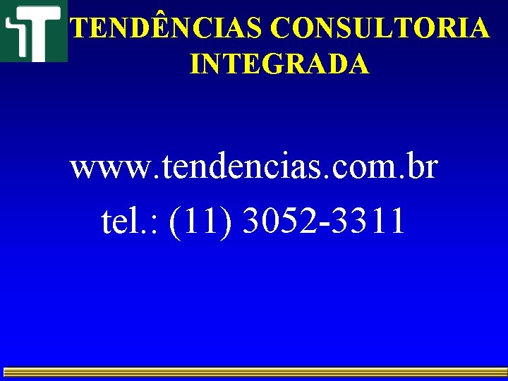 TENDÊNCIAS CONSULTORIA INTEGRADA www. tendencias. com. br tel. : (11) 3052 -3311 