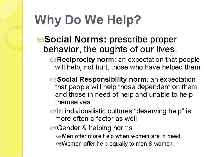 Why Do We Help? Social Norms: prescribe proper behavior, the oughts of our lives.