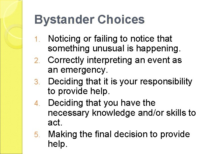 Bystander Choices 1. 2. 3. 4. 5. Noticing or failing to notice that something
