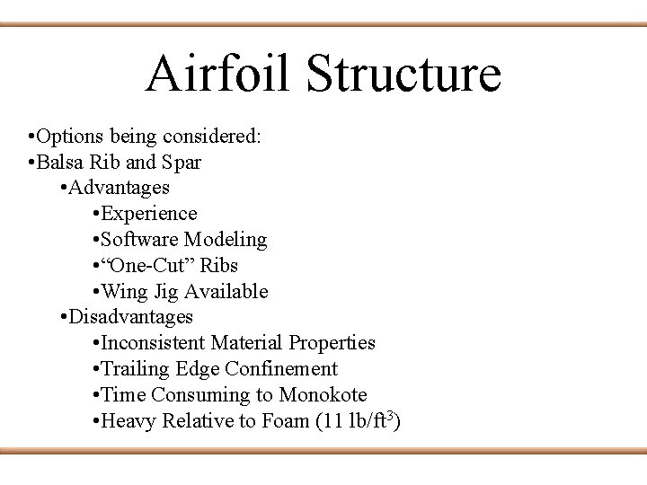 Airfoil Structure • Options being considered: • Balsa Rib and Spar • Advantages •