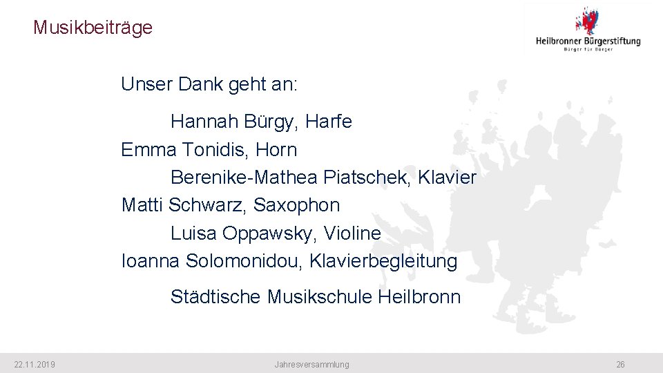 Musikbeiträge Unser Dank geht an: Hannah Bürgy, Harfe Emma Tonidis, Horn Berenike-Mathea Piatschek, Klavier