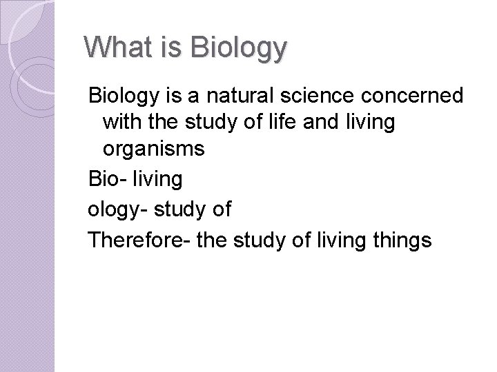 What is Biology is a natural science concerned with the study of life and