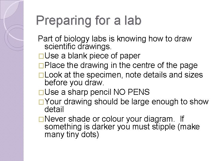 Preparing for a lab Part of biology labs is knowing how to draw scientific