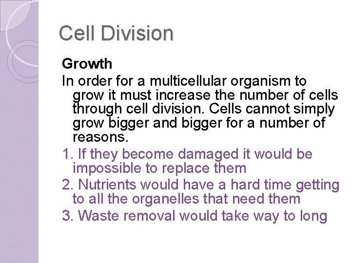 Cell Division Growth In order for a multicellular organism to grow it must increase