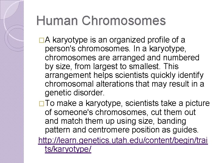 Human Chromosomes �A karyotype is an organized profile of a person's chromosomes. In a