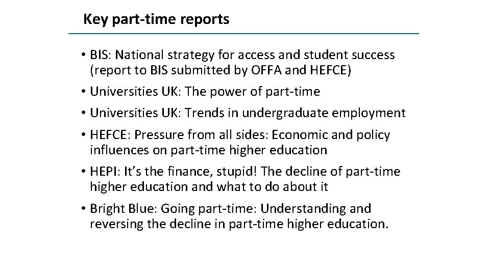 Key part-time reports • BIS: National strategy for access and student success (report to