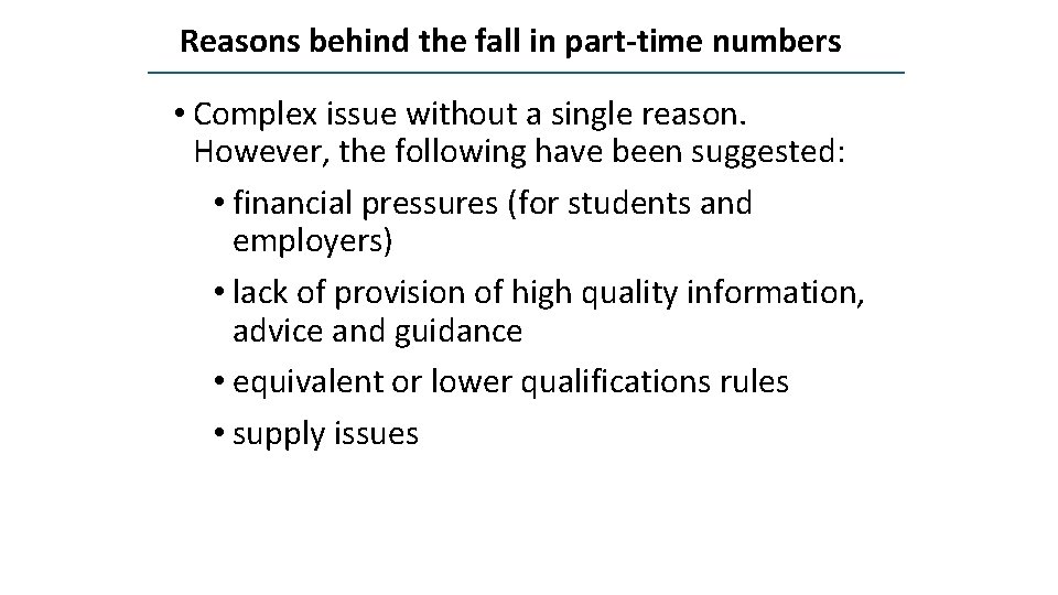 Reasons behind the fall in part-time numbers • Complex issue without a single reason.