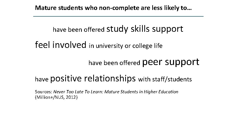 Mature students who non-complete are less likely to… have been offered study skills support