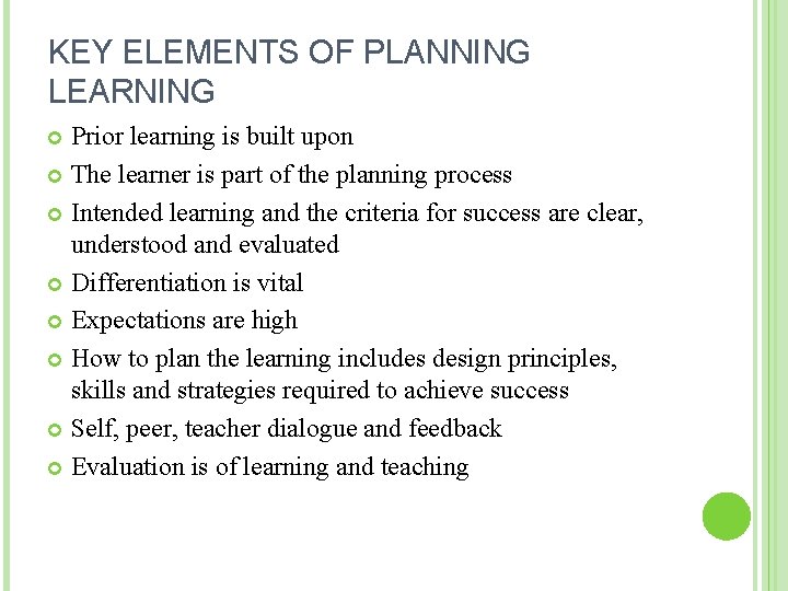 KEY ELEMENTS OF PLANNING LEARNING Prior learning is built upon The learner is part