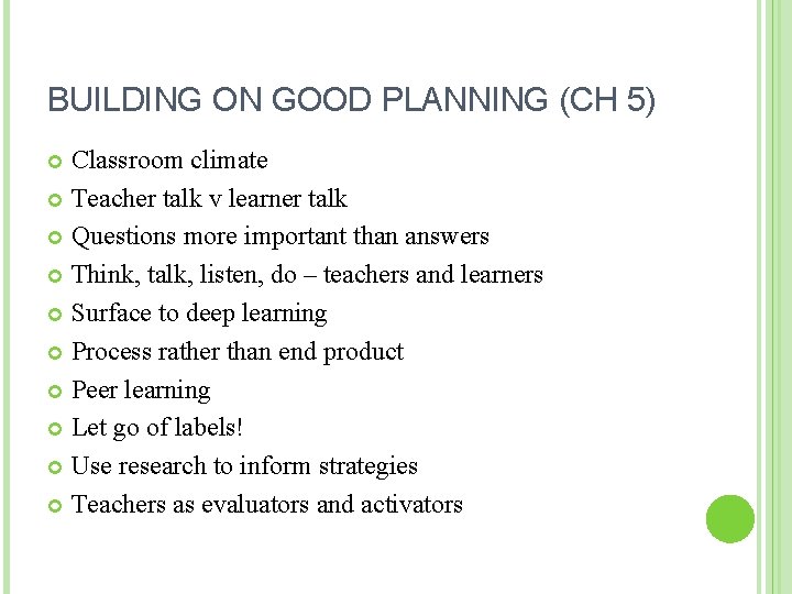 BUILDING ON GOOD PLANNING (CH 5) Classroom climate Teacher talk v learner talk Questions