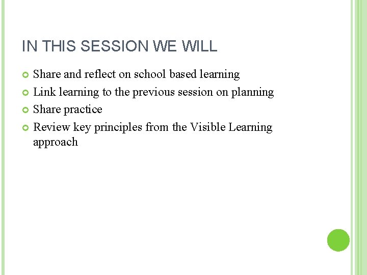IN THIS SESSION WE WILL Share and reflect on school based learning Link learning