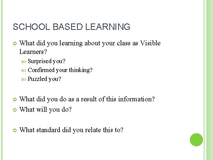 SCHOOL BASED LEARNING What did you learning about your class as Visible Learners? Surprised
