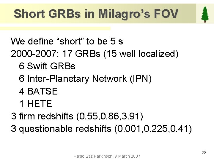 Short GRBs in Milagro’s FOV We define “short” to be 5 s 2000 -2007: