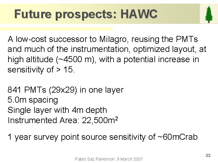 Future prospects: HAWC A low-cost successor to Milagro, reusing the PMTs and much of