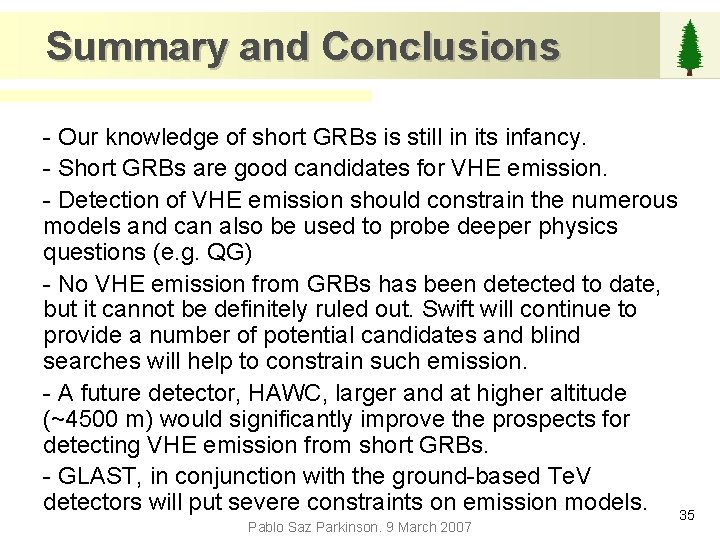 Summary and Conclusions - Our knowledge of short GRBs is still in its infancy.