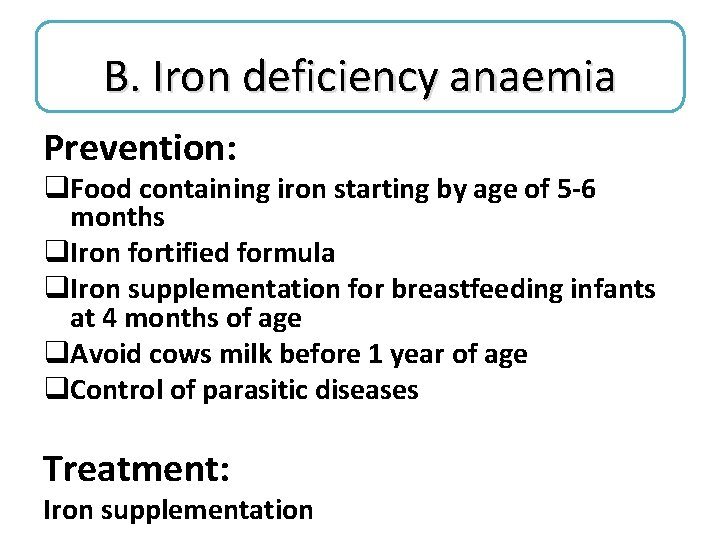 B. Iron deficiency anaemia Prevention: q. Food containing iron starting by age of 5