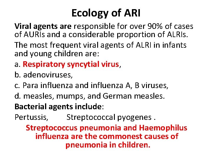 Ecology of ARI Viral agents are responsible for over 90% of cases of AURIs