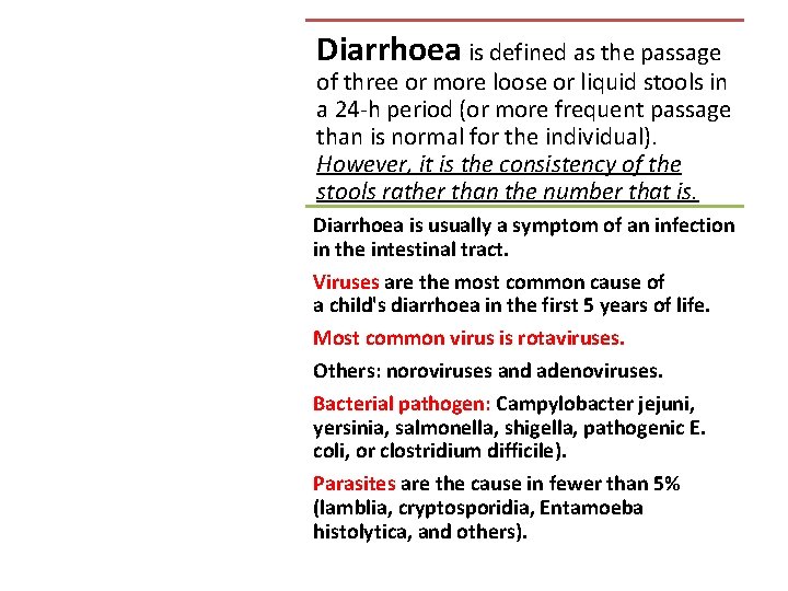 Diarrhoea is defined as the passage of three or more loose or liquid stools