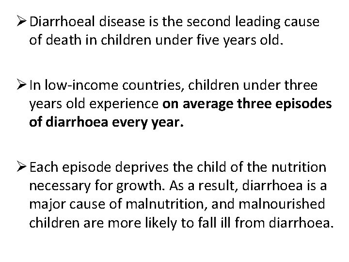 Ø Diarrhoeal disease is the second leading cause of death in children under five