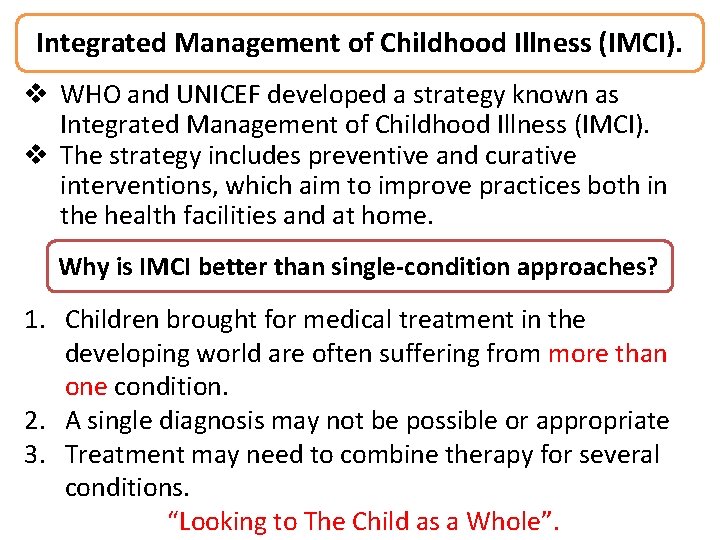 Integrated Management of Childhood Illness (IMCI). v WHO and UNICEF developed a strategy known
