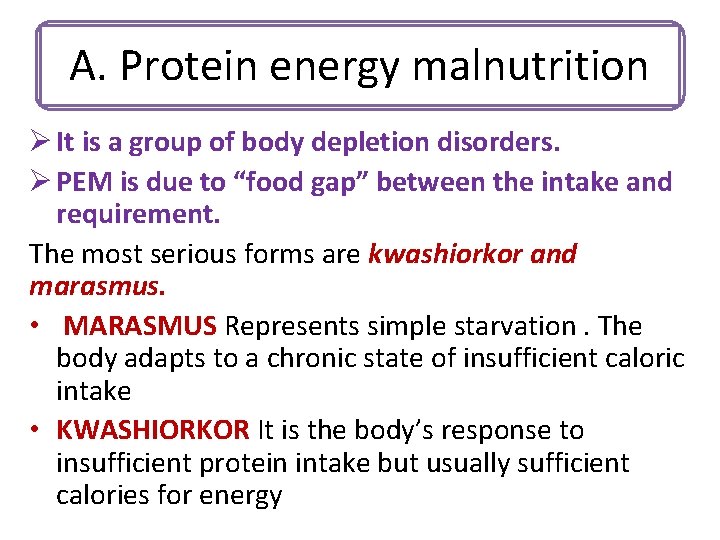 A. Protein energy malnutrition Ø It is a group of body depletion disorders. Ø