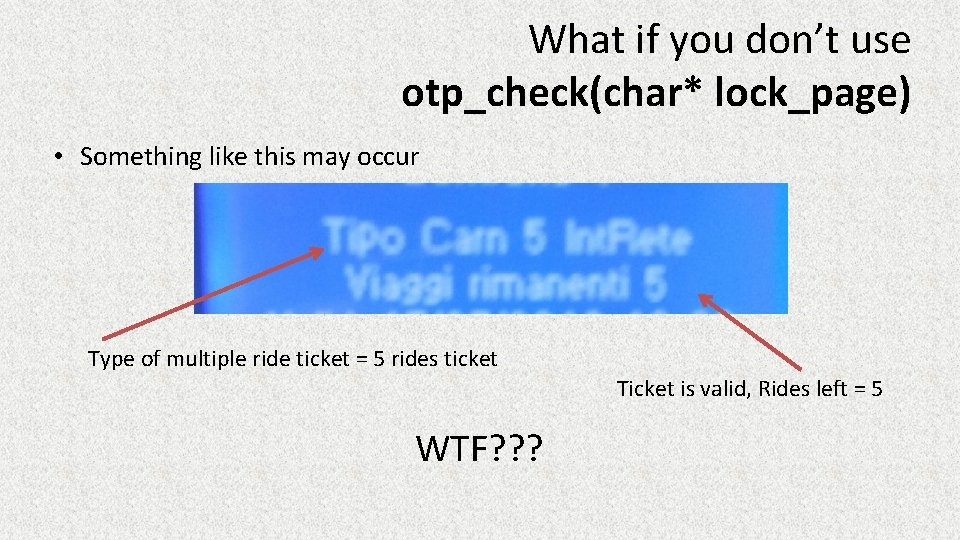 What if you don’t use otp_check(char* lock_page) • Something like this may occur Type