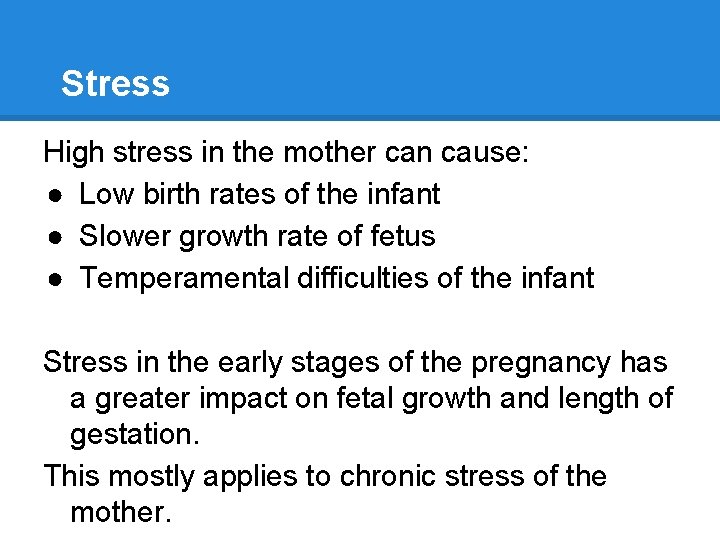 Stress High stress in the mother can cause: ● Low birth rates of the