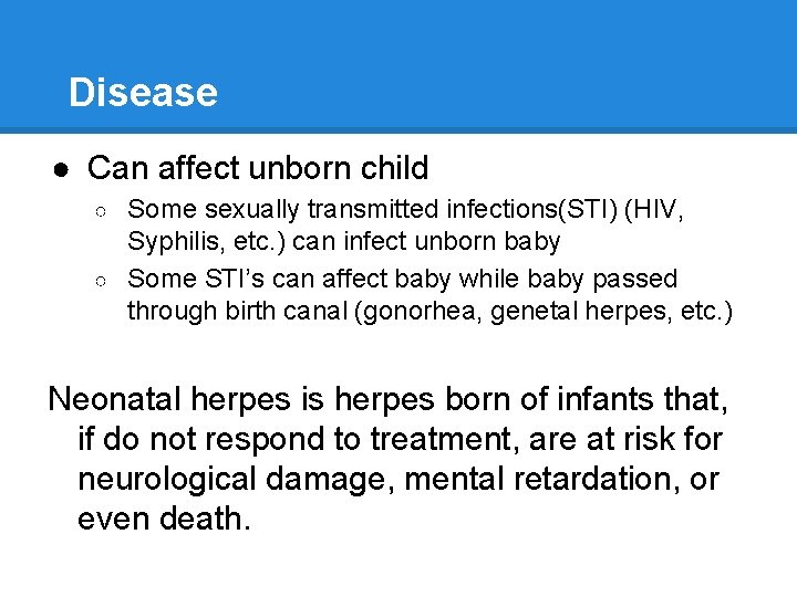 Disease ● Can affect unborn child Some sexually transmitted infections(STI) (HIV, Syphilis, etc. )