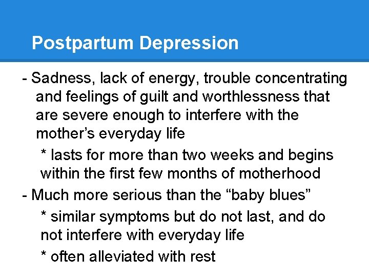 Postpartum Depression - Sadness, lack of energy, trouble concentrating and feelings of guilt and