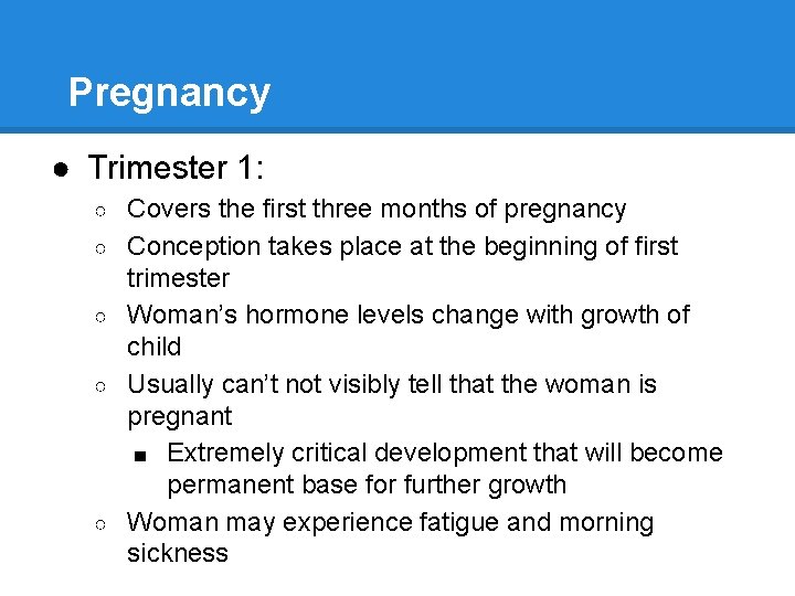 Pregnancy ● Trimester 1: ○ ○ ○ Covers the first three months of pregnancy