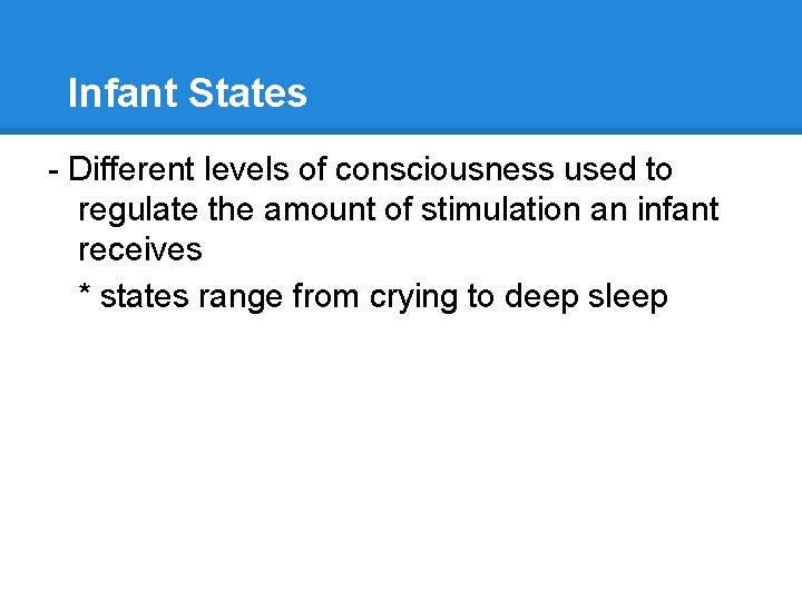 Infant States - Different levels of consciousness used to regulate the amount of stimulation
