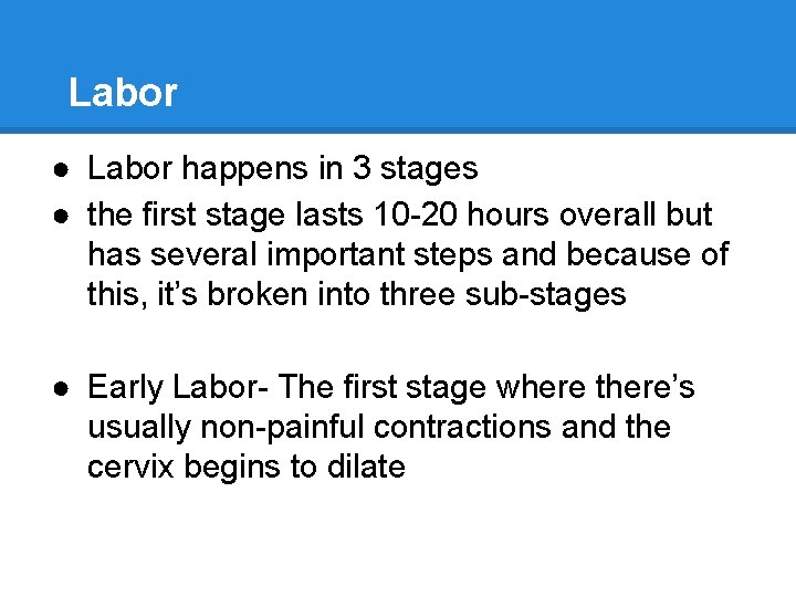 Labor ● Labor happens in 3 stages ● the first stage lasts 10 -20