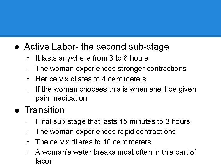 ● Active Labor- the second sub-stage It lasts anywhere from 3 to 8 hours