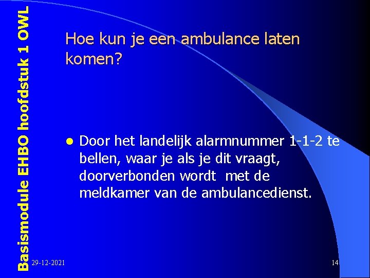 Basismodule EHBO hoofdstuk 1 OWL Hoe kun je een ambulance laten komen? l 29