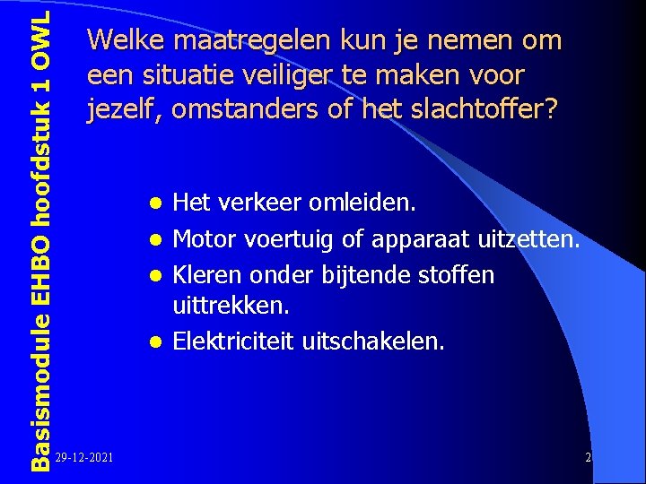 Basismodule EHBO hoofdstuk 1 OWL Welke maatregelen kun je nemen om een situatie veiliger