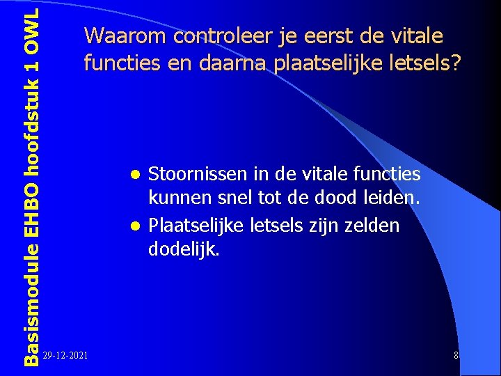 Basismodule EHBO hoofdstuk 1 OWL Waarom controleer je eerst de vitale functies en daarna