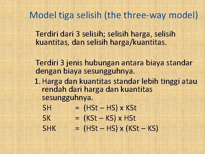 Model tiga selisih (the three-way model) Terdiri dari 3 selisih; selisih harga, selisih kuantitas,