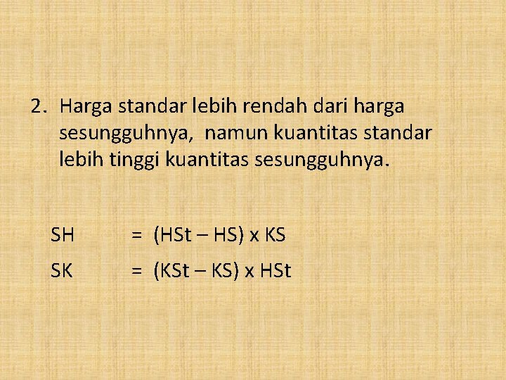 2. Harga standar lebih rendah dari harga sesungguhnya, namun kuantitas standar lebih tinggi kuantitas