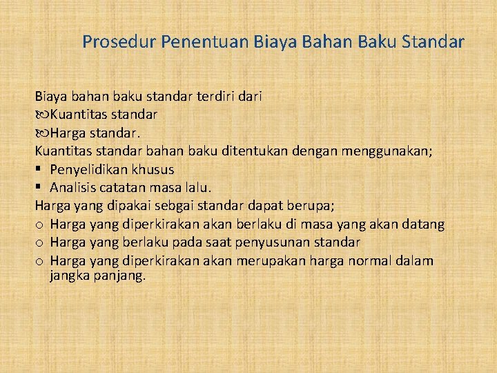 Prosedur Penentuan Biaya Bahan Baku Standar Biaya bahan baku standar terdiri dari Kuantitas standar