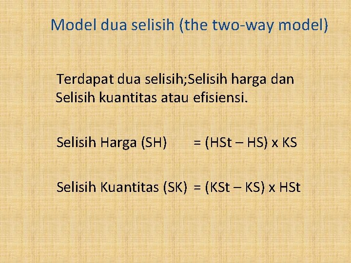 Model dua selisih (the two-way model) Terdapat dua selisih; Selisih harga dan Selisih kuantitas