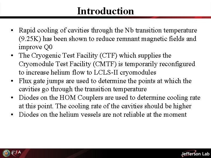 Introduction • Rapid cooling of cavities through the Nb transition temperature (9. 25 K)