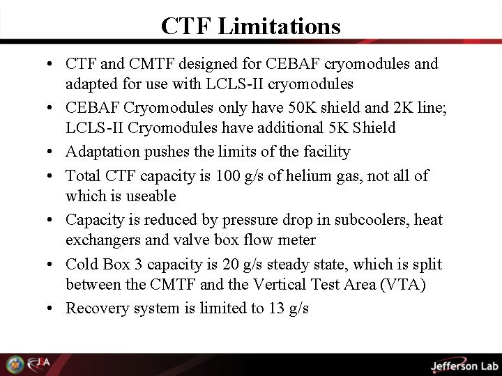 CTF Limitations • CTF and CMTF designed for CEBAF cryomodules and adapted for use