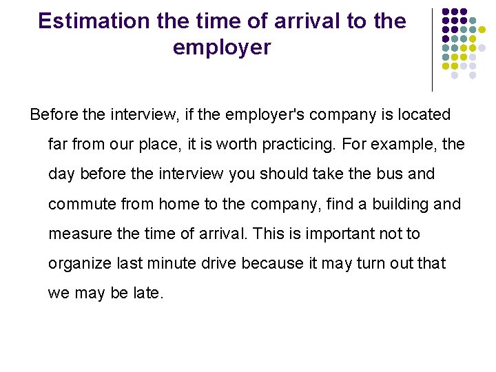 Estimation the time of arrival to the employer Before the interview, if the employer's