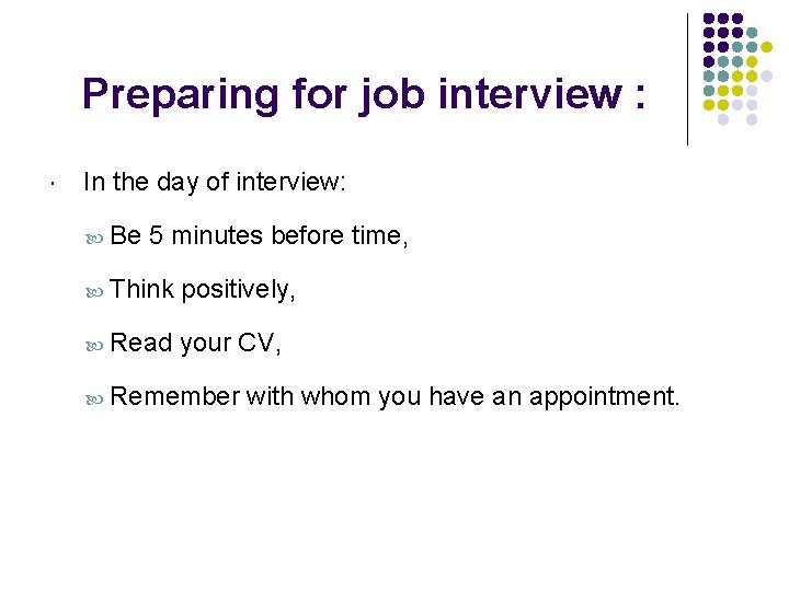 Preparing for job interview : In the day of interview: Be 5 minutes before