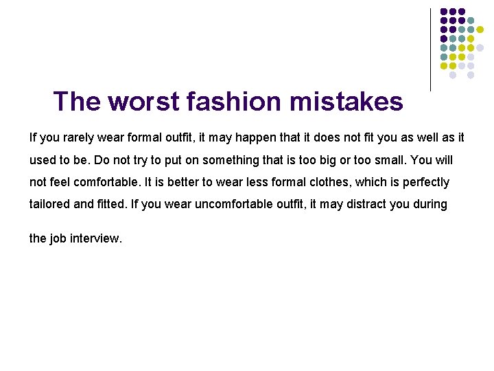 The worst fashion mistakes If you rarely wear formal outfit, it may happen that