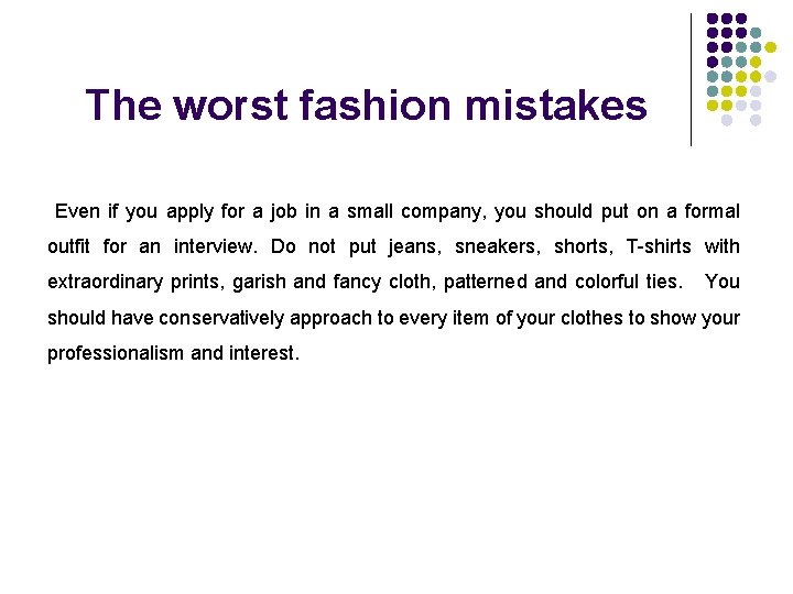 The worst fashion mistakes Even if you apply for a job in a small