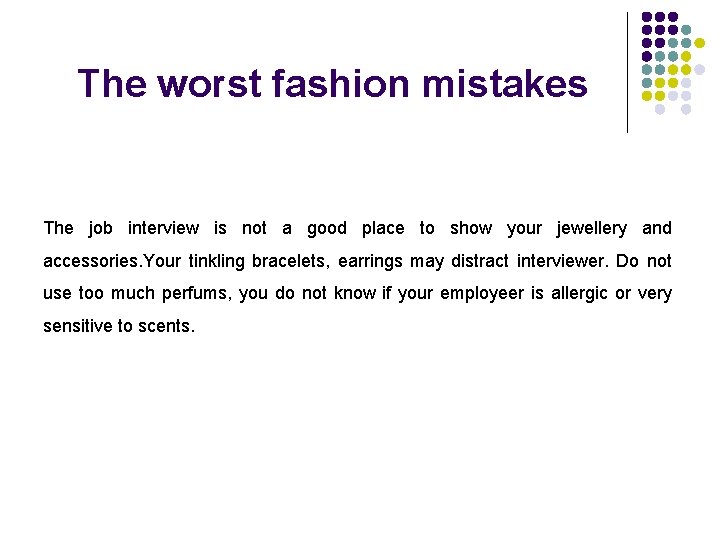 The worst fashion mistakes The job interview is not a good place to show